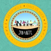 Sibanye – Sesifikile Ons Is Hier (CD)